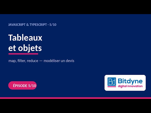 JavaScript (5/10) — Les tableaux et les objets