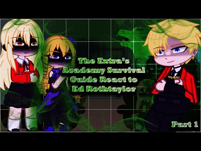 The Extra's Academy Survival Guide React to Ed Rothtaylor|Part 1|ENG/RUS/Pt-br] |PLAY ON 2X
