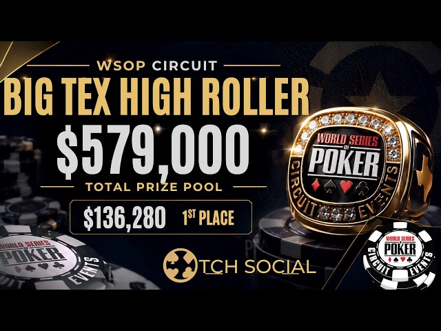 Big Tex High Roller Final Table WSOPC | TCH Social Austin