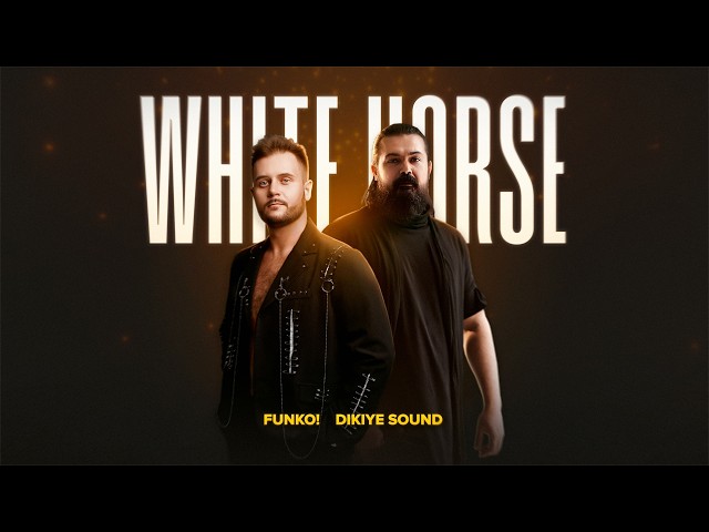 FUNKO!, Dikiye Sound - White Horse