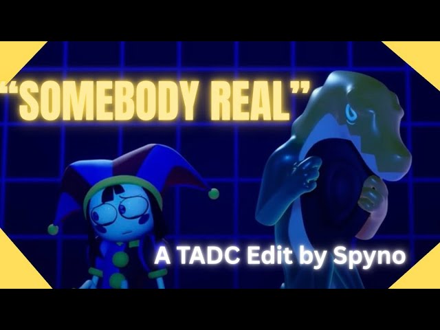 SOMEBODY REAL - Digital Circus Edit - CG5