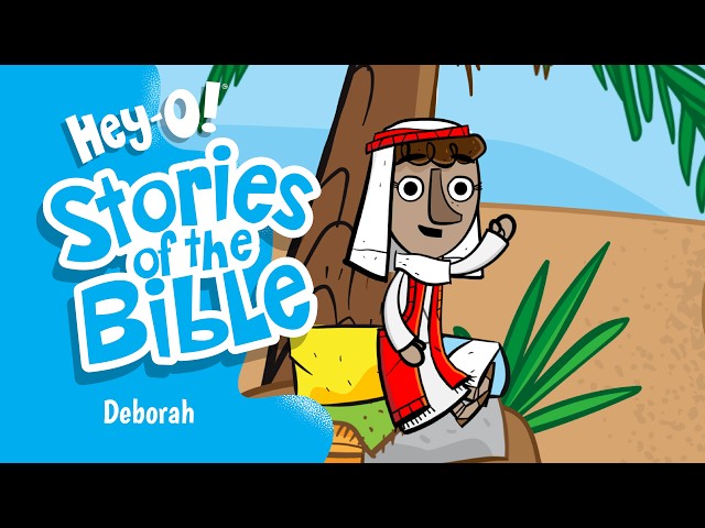 Deborah | Hey-O!™ Stories of the Bible