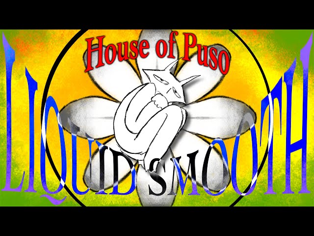 Liquid Smooth || House of Puso Animation