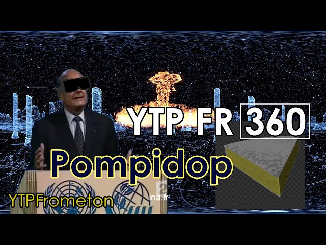 [YTP FR 360VR] Pompidop