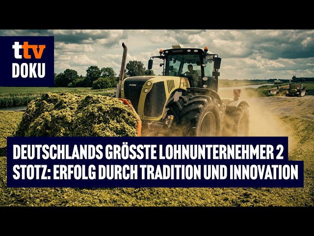 Deutschlands größte Lohnunternehmer 2 - Stotz (AGRAR DOKU, HIGH-TECH, TRAKTOREN, LANDMASCHINEN)