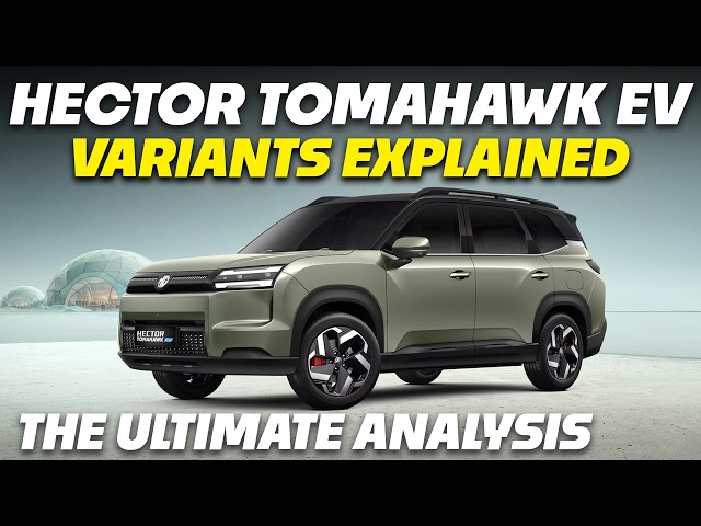 MG Hector Tomahawk EV Variants Explained | The Ultimate Analysis | August 2026