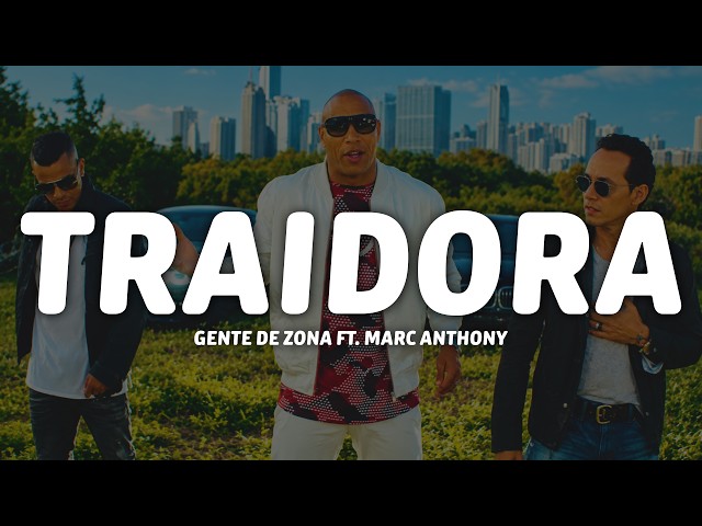 Gente de Zona - Traidora (Letra) ft. Marc Anthony