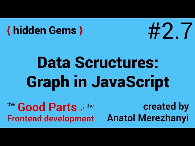 Graph in JavaScript using TDD. Data Structures for Front-end: #2.7 the hidden Gems