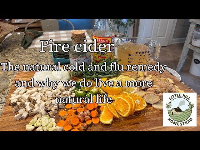 Fire cider, the natural cold and flu remedy and why we live a more natural life