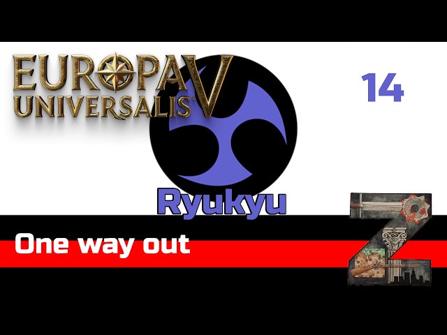 EU5 [1.3] | Ryukyu | Ep14: One way out