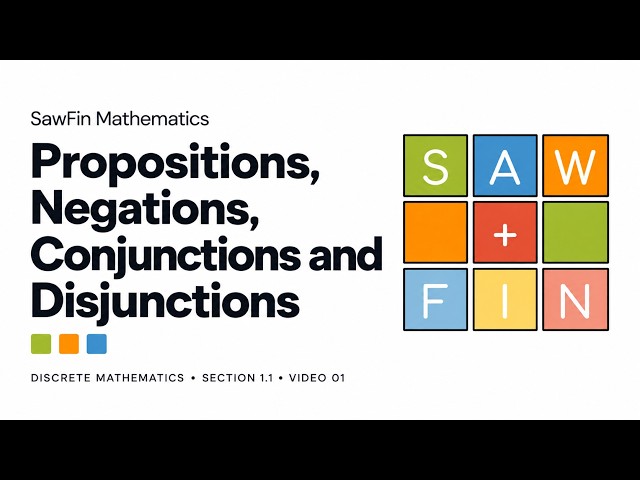 Discrete Math - 1.1.1 Propositions, Negations, Conjunctions and Disjunctions