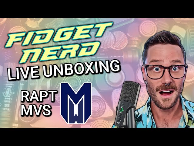 Unboxing the Rapt MVS | Fidget Nerd LIVE