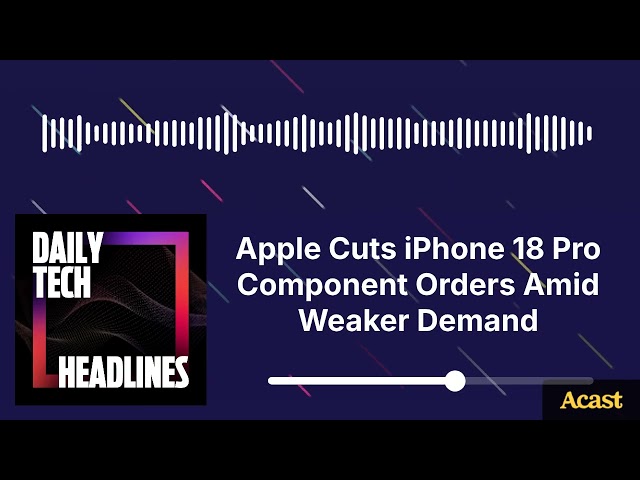 Apple Cuts iPhone 18 Pro Component Orders Amid Weaker Demand - DTH