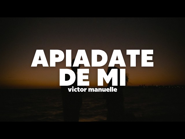 Víctor Manuelle - Apiádate de Mi | Letra
