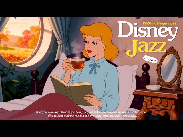 [playlist] Disney Jazz 🍁 Sleepy Morning with Cinderella, Tea & Falling Leaves | Calm, Read, Relax