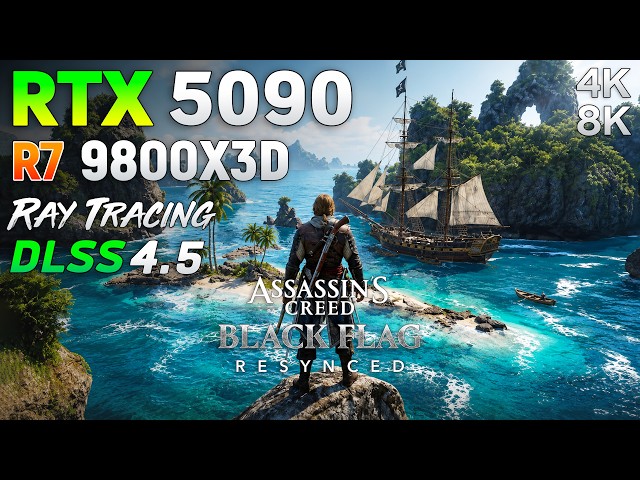 Assassin’s Creed Black Flag Resynced : RTX 5090 32GB - Max Settings | 4K & 8K
