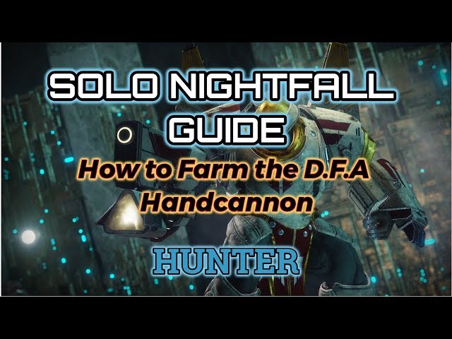 Solo Nightfall Guide - How to Farm the D.F.A Hand cannon -  Hunter