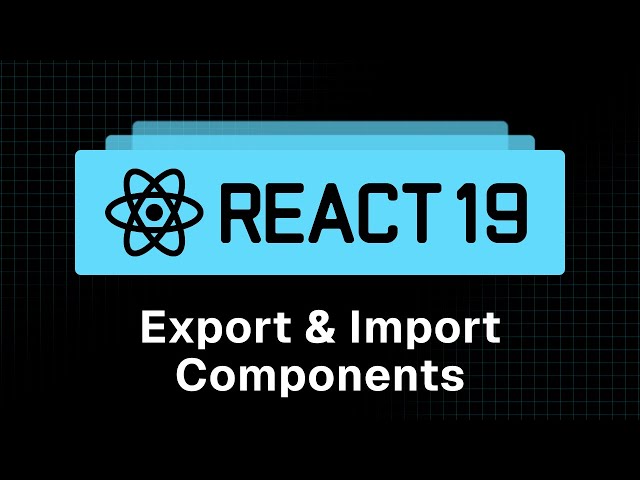 React 19 Tutorial - 5 - Export and Import Components