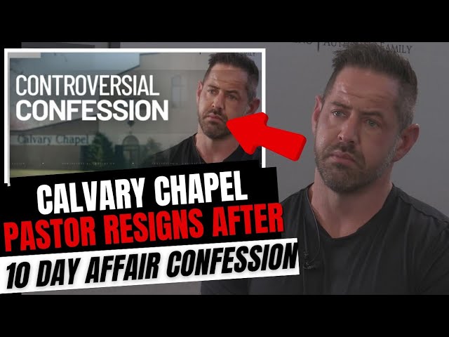 Calvary Chapel Pastor Resigns After Cheating Confession & Tears Church Apart 