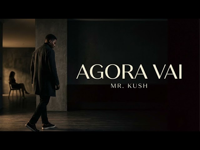Agora vai - Mr. KUSH | Kizomba Tarraxinha