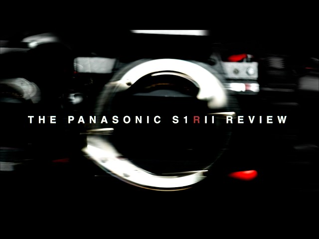 The Panasonic S1RII Review