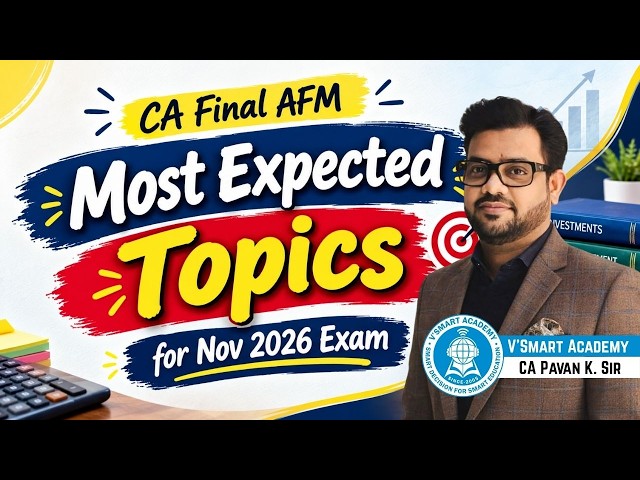 🔥 CA Final AFM | Most Expected Topics 📚 for Nov 2026 Exam 🎯 | By CA Pavan K. Sir