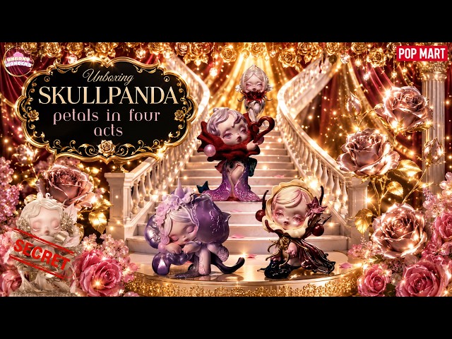 🌹 Unboxing Pop Mart SKULLPANDA Petals in Four Acts Series Figures🌹SECRET FOUND?