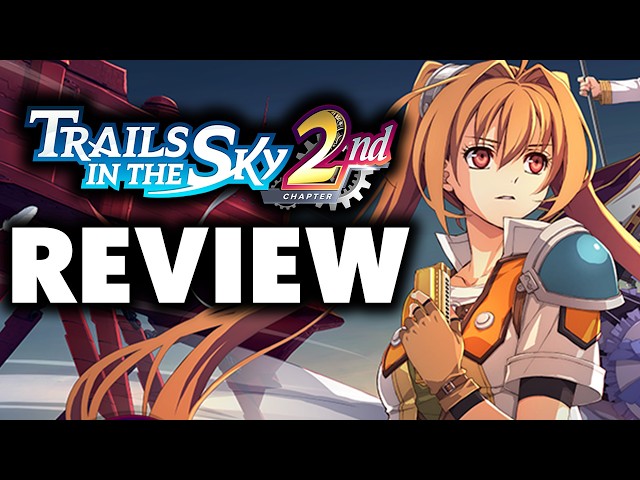 Trails In The Sky 2nd Chapter Review - The Final Verdict