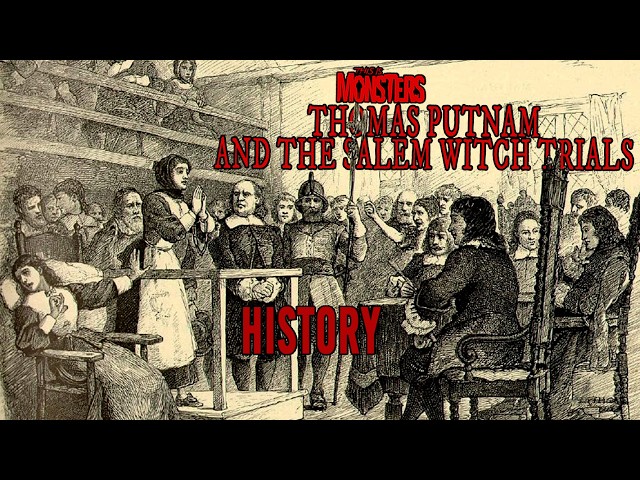 HISTORY: Thomas Putnam and the Salem Witch Trials