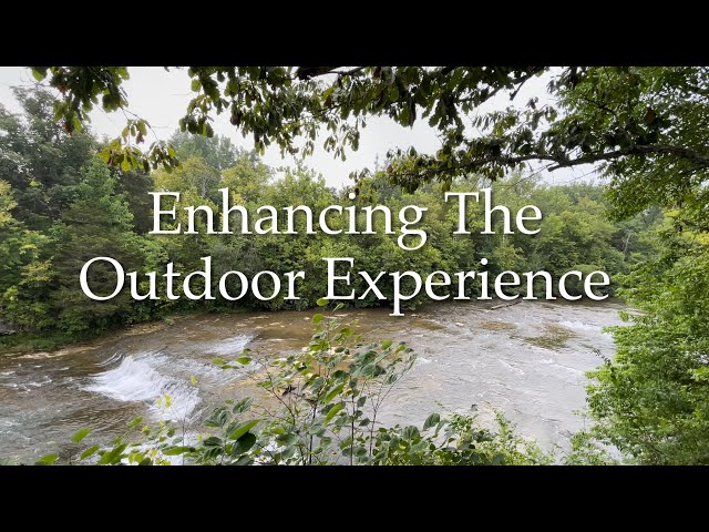 Enhancing The Outdoor Experience