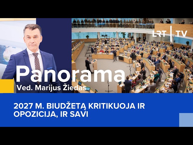 2027 m. biudžetą kritikuoja ir opozicija, ir savi | Panorama | 2026-10-20
