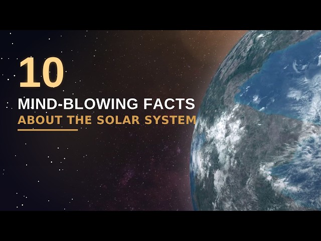 10 Mind-Blowing Facts About The Solar System
