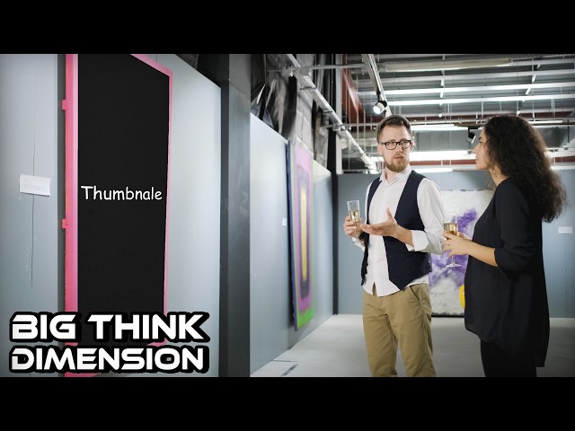 My Friend's Art Gallery is Opoening Next Week || Big Think Dimension #392