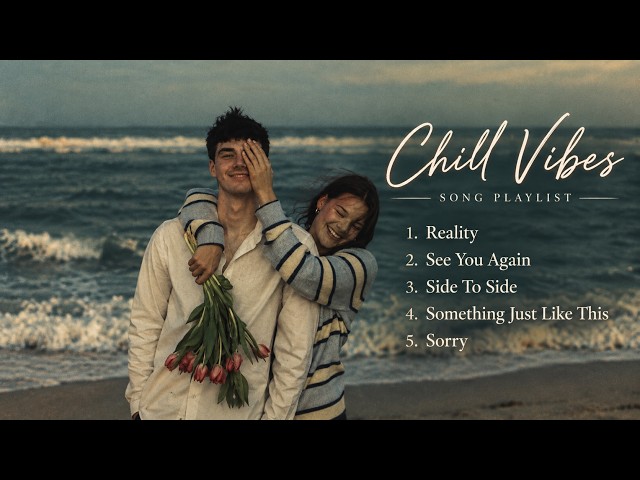 𝙋𝙤𝙥 𝘾𝙝𝙞𝙡𝙡 𝙋𝙡𝙖𝙮𝙡𝙞𝙨𝙩 2026 | Soft Pop Songs to Relax 🌼 Reality, See You Again, Side To Side,...