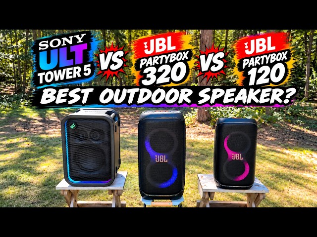 Sony ULT Tower 5 vs JBL PartyBox 320 vs JBL PartyBox 120 - Outside 🌲 - Best Outdoor Speaker? (🎧 On!)