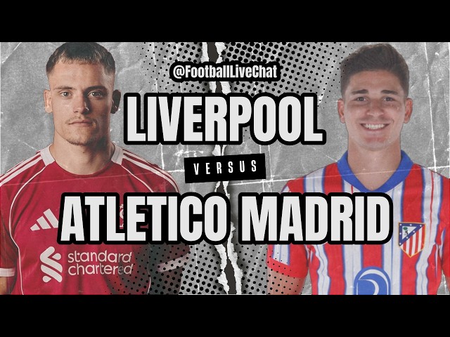 Liverpool Vs Atlético Madrid LIVE Watchalong | LFC Fan Reaction (Champions League)
