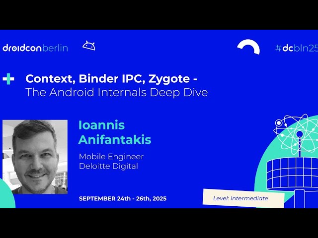 Inside Android: Context, Binder IPC, Zygote - Ioannis Anifantakis | droidcon Berlin 2025