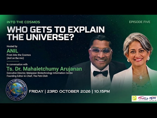 Into the Cosmos - Who Gets to Explain the Universe? Ts.Dr. Mahaletchumy Arujanan Answers.