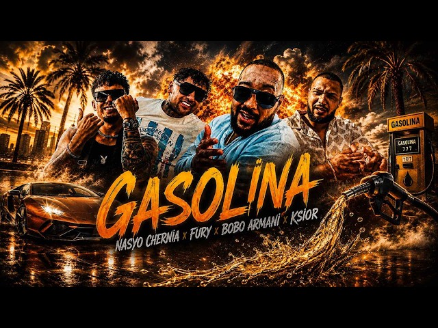 NASYO CHERNIA x FURY x BOBO ARMANI x KSIOR - GASOLINA [OFFICIAL 2026 VIDEO]