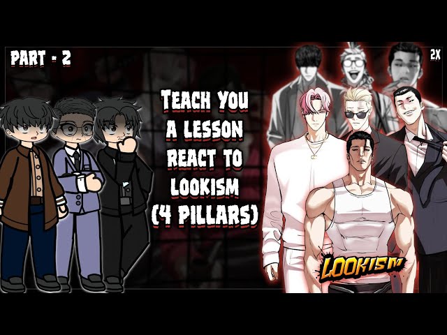 TEACH YOU A LESSON REACT TO LOOKISM ( 4 PILLARS )🔥 | PART - 2 | 2X | GACHA REACT