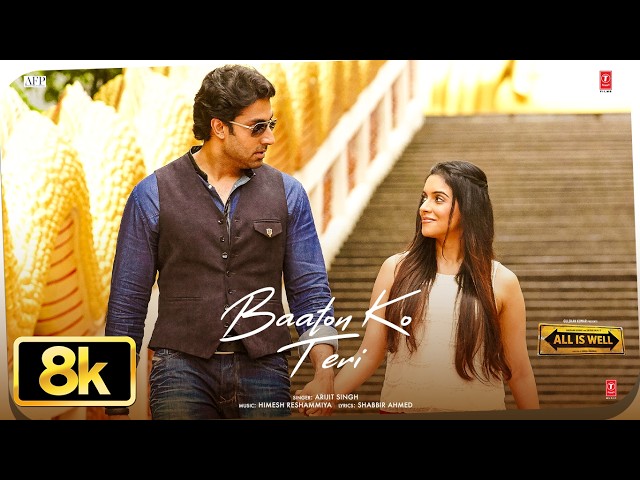 Baaton Ko Teri 8K Full Song | Arijit Singh | Abhishek Bachchan,Asin | Himesh Reshammiya| All Is Well
