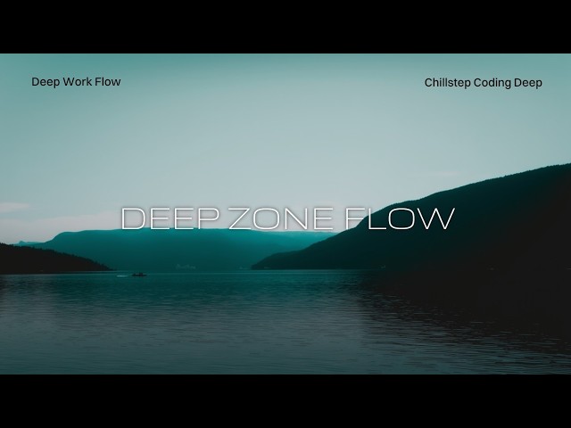 Chillstep Music For Deep Work Flow & Coding Sessions Enhanced With Ambient Nature Sounds