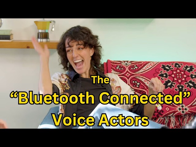 The BLUETOOTH CONNECTED Voice Actors