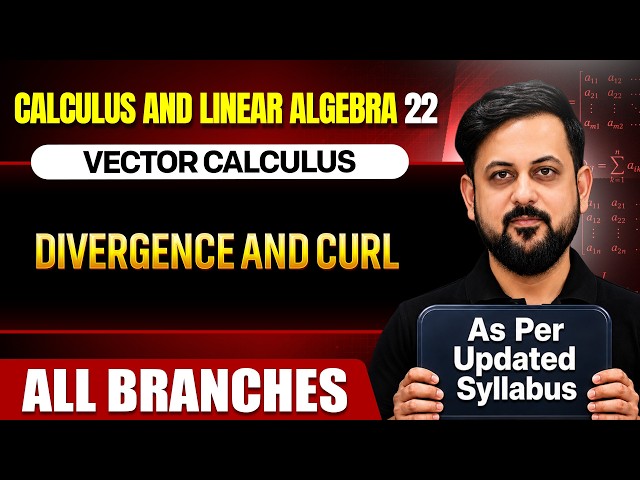 Calculus And Linear Algebra 22 | Line, Surface & Volume Integral | Vector Calculus | All Branches