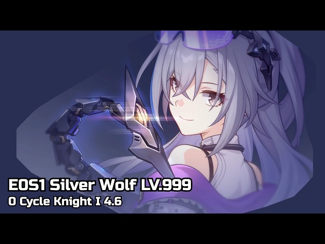 E0S1 Silver Wolf LV.999 0 Cycle | AA 4.6 Knight I King Pom-Pom