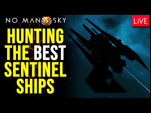 🔴LIVE: Sentinel Ship Hunting - Best Ships Only - No Man's Sky
