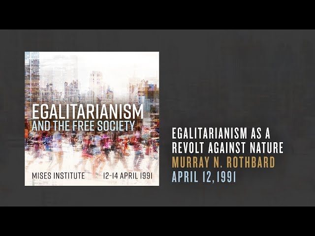 Egalitarianism as a Revolt Against Nature | Murray N. Rothbard