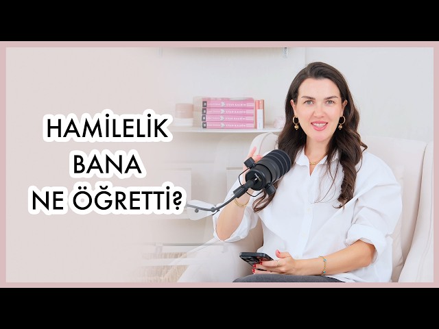 Hamile Olunca Hayata Bakışım Nasıl Değişti? | Hamileliğimin Bana Öğrettikleri