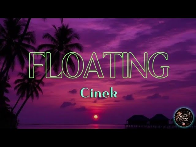 Cinek - Floating (Lyrics)