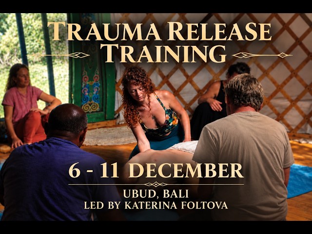 Trauma Release Training - Ubud, Bali I 6 -11 December 2026